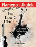 Flamenco Ukulele: Sevillanas Ultimate Collection - Paperback