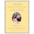 Food and Friends: Recipes and Memories from Simca's Cuisine: A Cookbook - Paperback