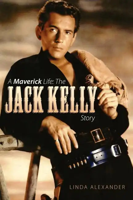 A Maverick Life: The Jack Kelly Story - Paperback