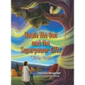 Howie the Owl and the Superpower Gifts: "Wisdom Words" - Hardcover