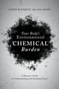 Your Body's Environmental Chemical Burden: A Resource Guide to Understanding and Avoiding Toxins - Paperback