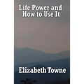 Life Power and How to Use It - Paperback