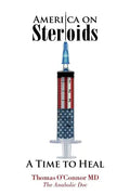 America on Steroids: A Time to Heal: The Anabolic Doc Weighs Bro-Science Against Evidence-Based Medicine - Paperback