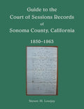 Guide to the Court of Sessions Records of Sonoma County, California, 1850-1863 - Paperback