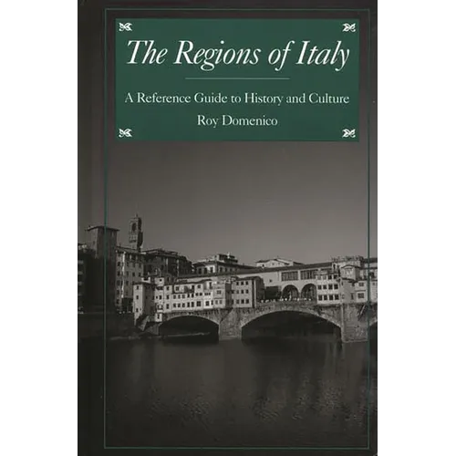 The Regions of Italy: A Reference Guide to History and Culture - Hardcover