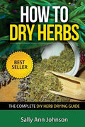 How To Dry Herbs: The Complete DIY Herb Drying Guide - Paperback