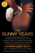 Bunny Years: The Surprising Inside Story of the Playboy Clubs: The Women Who Worked as Bunnies, and Where They Are Now - Paperback