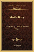 Martha Berry: The Sunday Lady of Possum Trot - Paperback