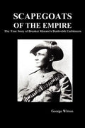 Scapegoats of the Empire: The True Story of Breaker Morant's Bushveldt Carbineers - Paperback