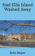 Had Ellis Island Washed Away - Paperback