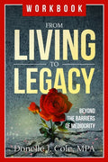 From Living to Legacy: work book: Beyond the Barriers of Mediocrity - Paperback