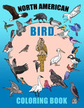North American Bird Coloring Book: Learn With Nature, Educational Colouring Fun For Grades 3,4,5,6 (Homeschool Education) Ages 8-12 - Paperback