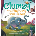 Clumsy the Elephant Finds his Way: A Humorous And Heartwarming Picture Book For Children 4-8 - Hardcover