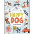 Happy Dog: 101 Easy Enrichment Activities for a Healthy, Happy, Well-Behaved Pup - Hardcover