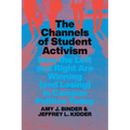 The Channels of Student Activism: How the Left and Right Are Winning (and Losing) in Campus Politics Today - Hardcover