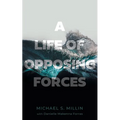 A Life of Opposing Forces - Paperback