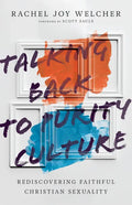 Talking Back to Purity Culture: Rediscovering Faithful Christian Sexuality - Paperback