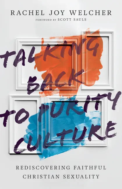 Talking Back to Purity Culture: Rediscovering Faithful Christian Sexuality - Paperback
