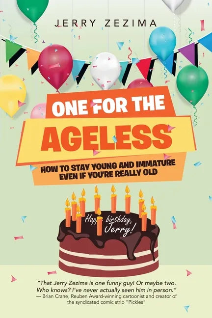 One for the Ageless: How to Stay Young and Immature Even If You're Really Old - Paperback