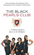 The Black Pearls Club: A Woman's Guide To Success In The Workplace - Paperback