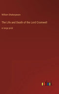 The Life and Death of the Lord Cromwell: in large print - Hardcover