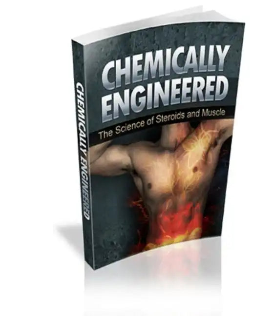 Chemically Engineered The Science of Steroids & Muscle - Paperback