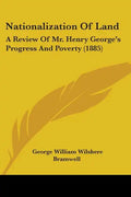 Nationalization of Land: A Review of Mr. Henry George's Progress and Poverty (1885) - Paperback