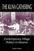The Kuna Gathering: Contemporary Village Politics in Panama - Paperback