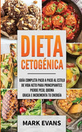 Dieta Cetogénica: Guía completa paso a paso al estilo de vida keto para principiantes - pierde peso, quema grasa e incrementa tu energía - Paperback
