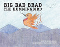 Big Bad Brad the Hummingbird - Paperback