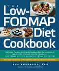 The Low-Fodmap Diet Cookbook: 150 Simple, Flavorful, Gut-Friendly Recipes to Ease the Symptoms of Ibs, Celiac Disease, Crohn's Disease, Ulcerative C - Paperback