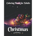 Christmas coloring book for adults: An Adult Coloring Book with Beautiful Flowers, Adorable Animals, christmas fun - Paperback