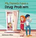 My Parents Have a Drug Problem - Hardcover