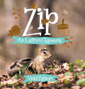 Zip: An Eastern Chipmunk - Hardcover