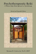 Psychotherapeutic Reiki: A Holistic Body-Mind Approach to Psychotherapy: Revised and Expanded Edition - Paperback