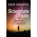 Scientists of Faith: Forty-Eight Biographies of Historic Scientists and Their Christian Faith - Paperback