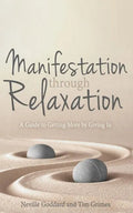 Manifestation Through Relaxation: A Guide to Getting More by Giving In - Paperback