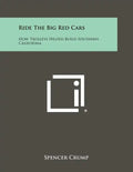 Ride The Big Red Cars: How Trolleys Helped Build Southern California - Paperback