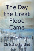 The Day the Great Flood Came: The Saga of the Annunaki - Paperback
