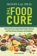 Food Cure, The: Clinically Proven Antioxidant Foods to Prevent and Treat Chronic Diseases and Conditions - Paperback