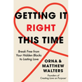 Getting It Right This Time: Break Free from Your Hidden Blocks to Lasting Love - Hardcover