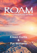 Roam: Mindful Adventuring Across the Globe - Hardcover