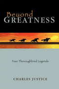Beyond Greatness: Four Thoroughbred Legends - Paperback