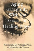 Aging Gracefully with the Graces of Healing Prayer - Paperback