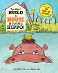 You Can't Build a House If You're a Hippo!: A Book About All Kinds of Houses - Paperback