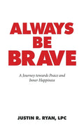 Always Be Brave: A Journey Towards Peace and Inner Happiness - Paperback