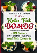Keto Fat Bombs: 30 Sweet Fat Bomb Recipes and Keto Desserts: Energy Boosting Sweet Keto Fat Bombs Cookbook with Healthy Low-Carb Fat B - Paperback