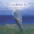 "I Can Barely See!" Said Mandy Manatee - Paperback
