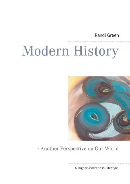Modern History: - Another Perspective on Our World - Paperback