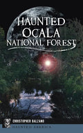 Haunted Ocala National Forest - Hardcover